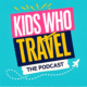 Kids Who Travel Podcast